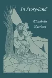 In Story-land (Yesterday's Classics) - Harrison Elizabeth