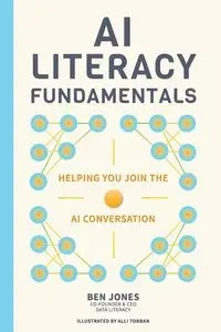 AI Literacy Fundamentals - Ben Jones
