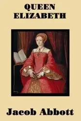 Queen Elizabeth - Jacob Abbott
