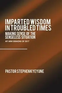 Imparted Wisdom in Troubled Times - Stephen Kyeyune