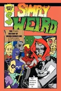Simply Weird - William Robert Webb III