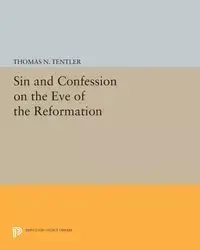 Sin and Confession on the Eve of the Reformation - Thomas N. Tentler