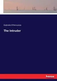 The Intruder - Gabriele D'Annunzio
