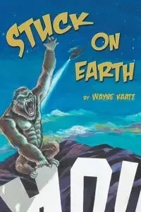 Stuck on Earth - Wayne Kaatz