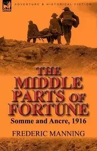 The Middle Parts of Fortune - Frederic Manning