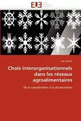 Choix interorganisationnels dans les réseaux agroalimentaires - SAUVEE-L