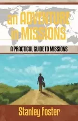 An Adventure in Missions - Foster Stanley R.