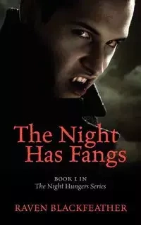 The Night Has Fangs - Raven Blackfeather