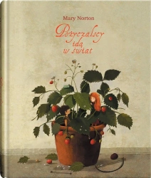 Pożyczalscy idą w świat - Mary Norton, Emilia Dziubak