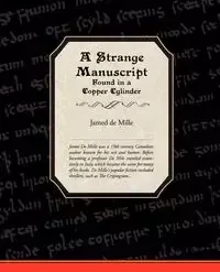 A Strange Manuscript Found in a Copper Cylinder - James De Mille