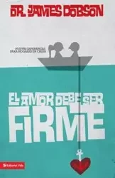 El amor debe ser firme - James C. Dobson