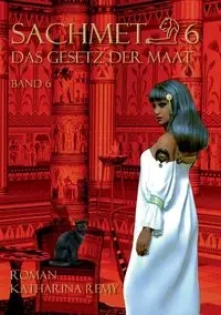 Sachmet 6 Das Gesetz der Maat - Katharina Remy