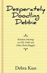 Desperately Doodling Debbie - Debra Kuss