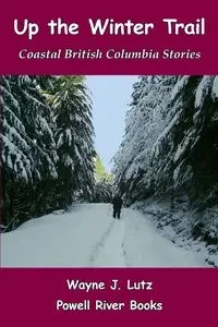 Up the Winter Trail - Wayne J. Lutz