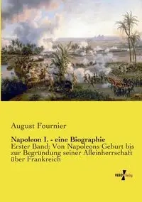 Napoleon I. - eine Biographie - August Fournier