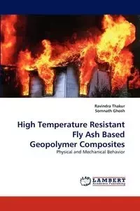 High Temperature Resistant Fly Ash Based Geopolymer Composites - Thakur Ravindra