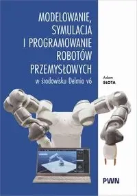 Modelowanie, symulacja i programowanie robotów... - Adam Słota