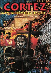 Cortez and the Fall of the Aztecs - Brent Truax