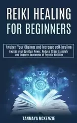 Reiki Healing for Beginners - McKenzie Tanmaya