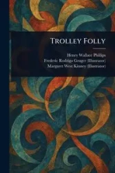 Trolley Folly - Henry Wallace Phillips