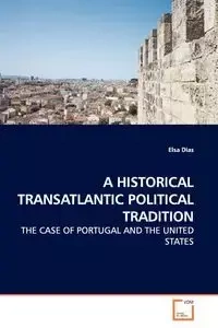A HISTORICAL TRANSATLANTIC POLITICAL TRADITION - Elsa Dias