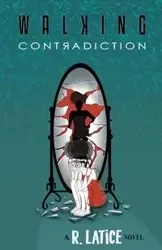 Walking Contradiction - Latice R.