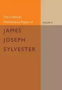 The Collected Mathematical Papers of James Joseph Sylvester - Sylvester James Joseph