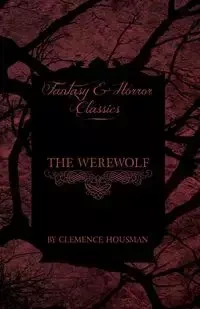The Werewolf (Fantasy and Horror Classics) - Housman Clemence