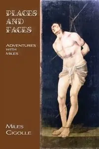 Places and Faces - Miles Cigolle