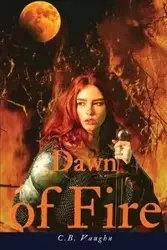 Dawn of Fire - Vaughn C.B.
