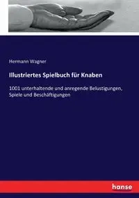 Illustriertes Spielbuch für Knaben - Wagner Hermann