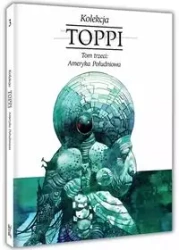 Toppi Kolekcja Tom 3 Ameryka Południowa - Sergio Toppi