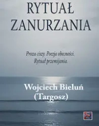 Rytuał Zanurzania - Wojciech Bieluń (targosz)