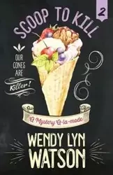 SCOOP TO KILL - Wendy Lyn Watson