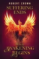 Suffering Ends When Awakening Begins - Robert Crown
