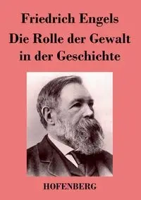 Die Rolle der Gewalt in der Geschichte - Engels Friedrich