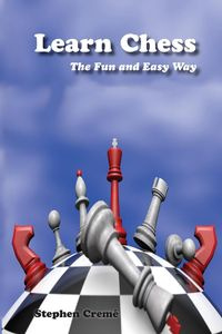 Learn Chess the Fun and Easy Way - Stephen Creme