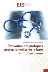 Évaluation des pratiques professionnelles de la lutte antituberculeuse - KOMANGOYANZONZO-A