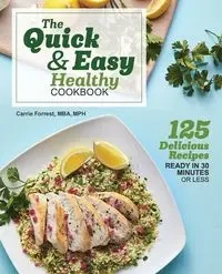 The Quick & Easy Healthy Cookbook - Forrest Carrie