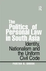 The Politics of Personal Law in South Asia - Ghosh Partha S.
