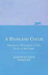 A Highland Collie - Originally Published as the Luck of the Laird - Albert Terhune Payson