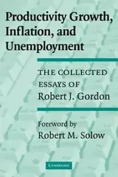 Productivity Growth, Inflation, and Unemployment - Gordon Robert J.