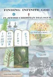 FINDING INFINITE GOD in JEWISH-CHRISTIAN DIALOGUE - Scott Vivian Anne Scarnati