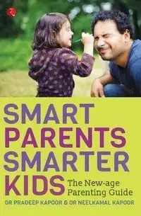 Smart Parents, Smarter Kids - Kapoor Pradeep
