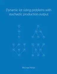 Dynamic lot sizing problems with stochastic production output - Michael Kirste