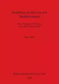 Seafaring on the Ancient Mediterranean - Alec Tilley