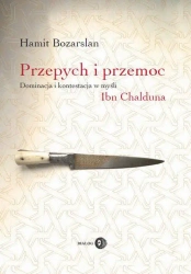 eBook Przepych i przemoc. Dominacja i kontestacja w myśli Ibn Chalduna - Hamit Bozarslan epub mobi
