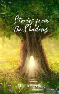 Stories from the Shadows - Sterling Micah