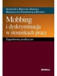 Mobbing i dyskryminacja w stosunkach pracy - Agnieszka Magdalena Roguska-Kikoła Piwowarska-Res