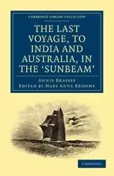 The Last Voyage, to India and Australia, in the Sunbeam - Annie Brassey